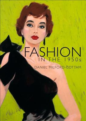 Fashion in the 1950s by Milford-Cottam, Daniel