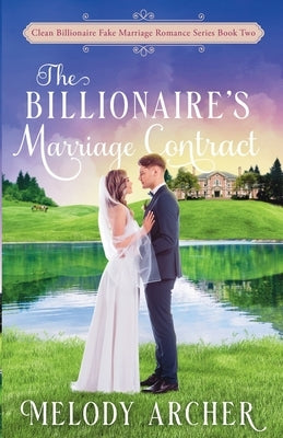 The Billionaire's Marriage Contract by Archer, Melody