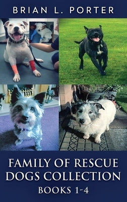 Family Of Rescue Dogs Collection - Books 1-4 by Porter, Brian L.