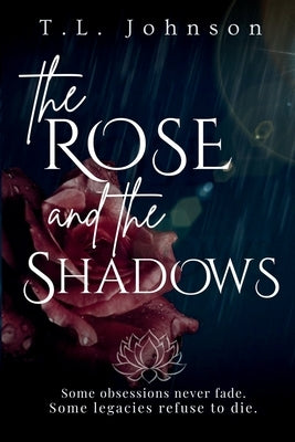 The Rose and the Shadows by Johnson, T. L.