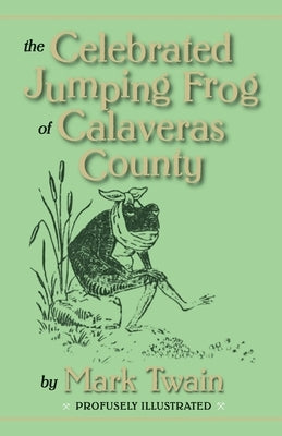The Celebrated Jumping Frog of Calaveras County by Twain, Mark