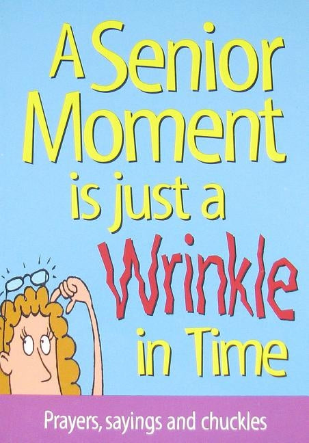 A Senior Moment Is Just a Wrinkle in Time by 