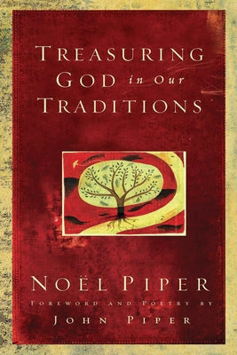 Treasuring God in Our Traditions by Piper, Noël