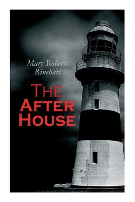 The After House: A Private Yacht and Gruesome Triple Axe-Murders by Rinehart, Mary Roberts