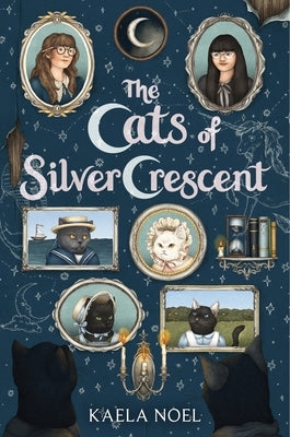 The Cats of Silver Crescent by Noel, Kaela