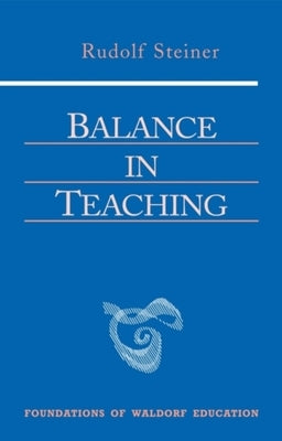 Balance in Teaching: (Cw 302a) by Steiner, Rudolf