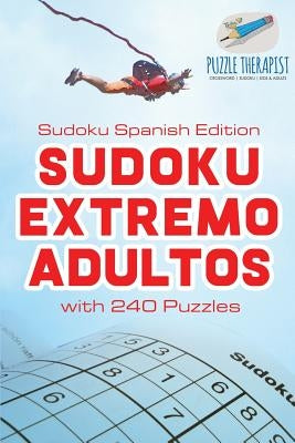 Sudoku Extremo Adultos Sudoku Spanish Edition with 240 Puzzles by Puzzle Therapist