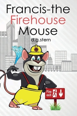 Francis-the Firehouse Mouse by Stern, D. G.