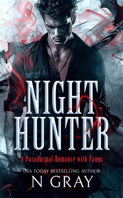 Night Hunter: A Paranormal Romance with Fangs! by Gray, N.