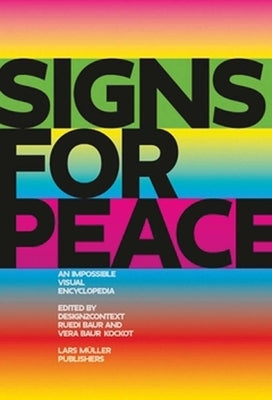 Signs for Peace: An Impossible Visual Encyclopedia by Baur, Ruedi