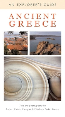 Ancient Greece: An Explorer's Guide by Meagher, Robert Emmet