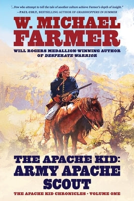 The Apache Kid: Army Apache Scout by Farmer, W. Michael