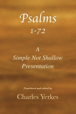 Psalm 1-72, A Simple Not Shallow Presentation by Yerkes, Charles