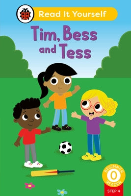 Tim, Bess and Tess (Phonics Step 4): Read It Yourself - Level 0 Beginner Reader by Ladybird