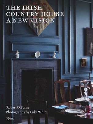 The Irish Country House: A New Vision by O'Byrne, Robert