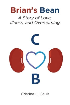 Brian's Bean: A Story of Love, Illness, and Overcoming by Gault, Cristina E.