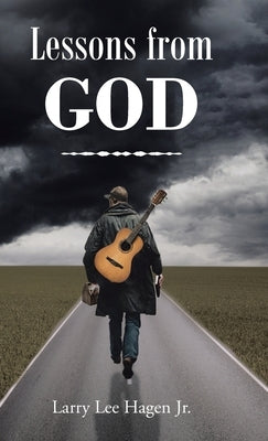 Lessons from God by Hagen, Larry Lee, Jr.