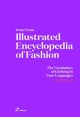 Illustrated Encyclopaedia of Fashion: The Vocabulary of Clothing in Four Languages by Festa, Irene