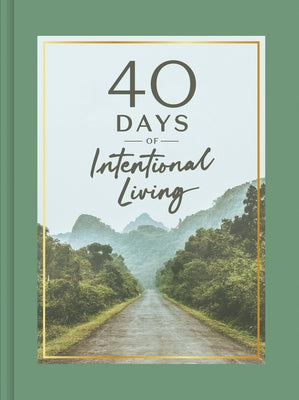 40 Days of Intentional Living: Cultivate Faith Through Devotions, Journaling, and Prayer by Ink &. Willow
