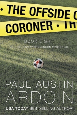 The Offside Coroner: A Hardboiled Mystery Full of Shocking Twists by Ardoin, Paul Austin