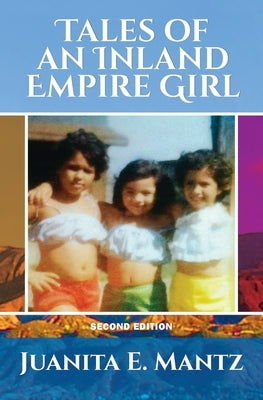 Tales of an Inland Empire Girl by Mantz, Juanita E.
