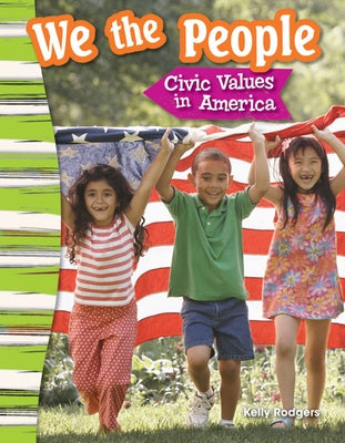 We the People: Civic Values in America by Rodgers, Kelly