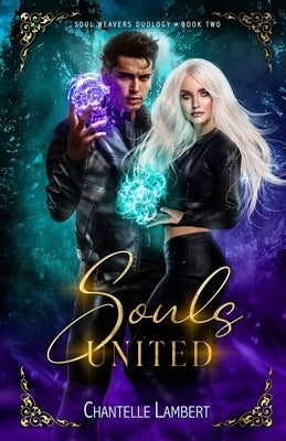 Souls United (Soul Weavers Duology Book Two) by Lambert, Chantelle