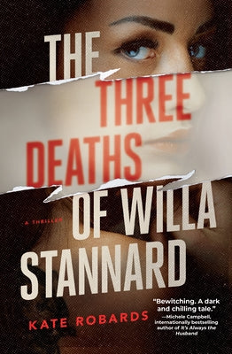 The Three Deaths of Willa Stannard: A Thriller by Robards, Kate