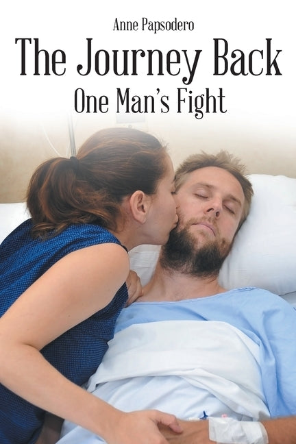 The Journey Back, One Man's Fight by Papsodero, Anne