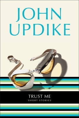 Trust Me: Short Stories by Updike, John