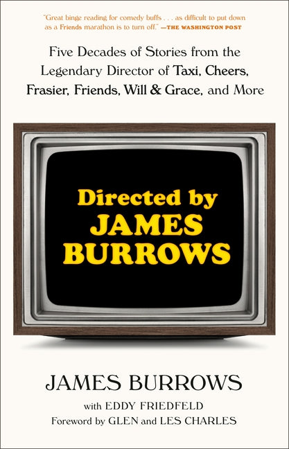 Directed by James Burrows: Five Decades of Stories from the Legendary Director of Taxi, Cheers, Frasier, Friends, Will & Grace, and More by Burrows, James