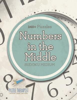 Numbers In The Middle Sudoku Medium (340+ Puzzles) by Puzzle Therapist