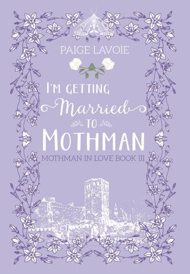 I'm Getting Married to Mothman by Lavoie, Paige