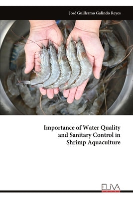Importance of Water Quality and Sanitary Control in Shrimp Aquaculture by Galindo Reyes, JosÃ© Guillermo