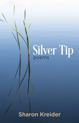 Silver Tip by Kreider, Sharon