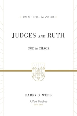 Judges and Ruth: God in Chaos by Webb, Barry G.