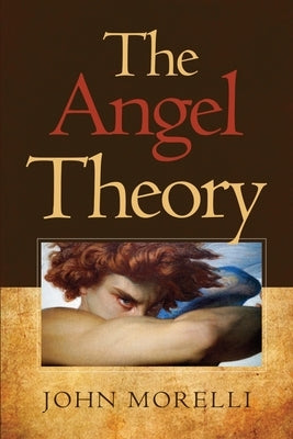 The Angel Theory by Morelli, John