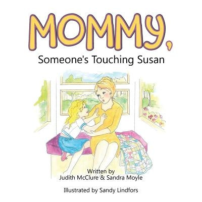 Mommy, Someone's Touching Susan by McClure, Judith