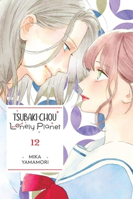 Tsubaki-Chou Lonely Planet, Vol. 12 by Yamamori, Mika