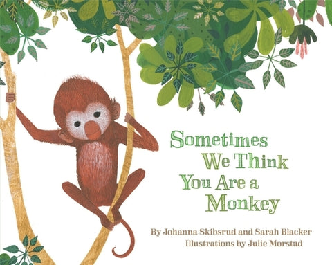 Sometimes We Think You Are a Monkey by Skibsrud, Johanna