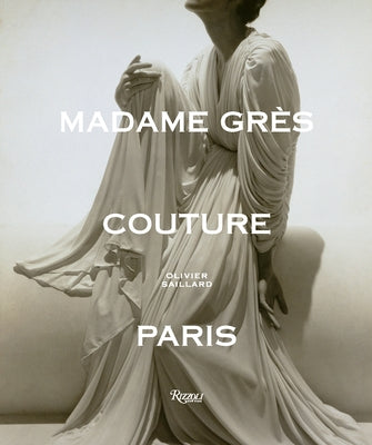 Madame Grès Couture Paris by Saillard, Olivier