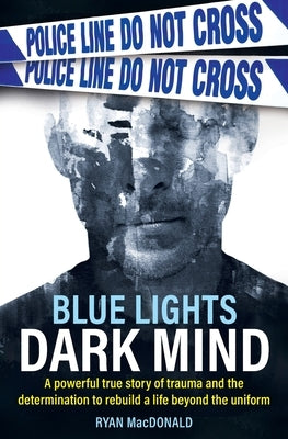 Blue Lights Dark Mind by MacDonald, Ryan