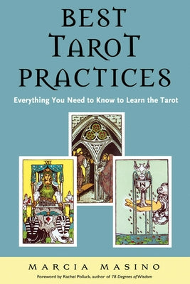 Best Tarot Practices: Everything You Need to Know to Learn the Tarot by Masino, Marcia