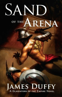 Sand of the Arena by Duffy, James