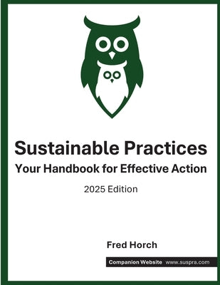 Sustainable Practices: Your Handbook for Effective Action by Horch, Fred