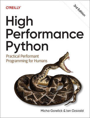High Performance Python: Practical Performant Programming for Humans by Gorelick, Micha