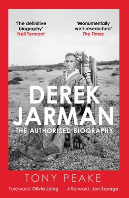 Derek Jarman: The Authorised Biography by Peake, Tony