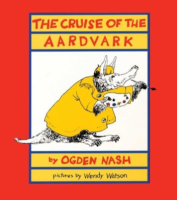 The Cruise of the Aardvark by Nash, Ogden