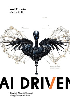 AI Driven: Staying Alive in the Age of Digital Darwinism by Ruzicka, Wolf
