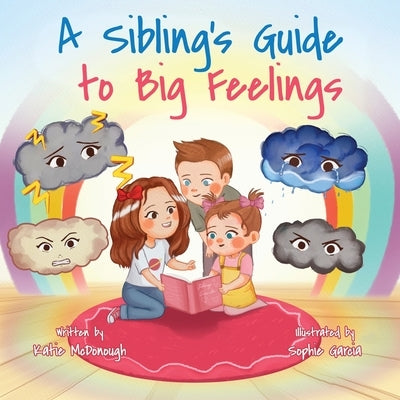 A Sibling's Guide to Big Feelings by McDonough, Katie